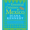 Essential Cuisines Of Mexico by Diana Kennedy
