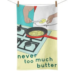 Never Too Much Butter Tea Towel